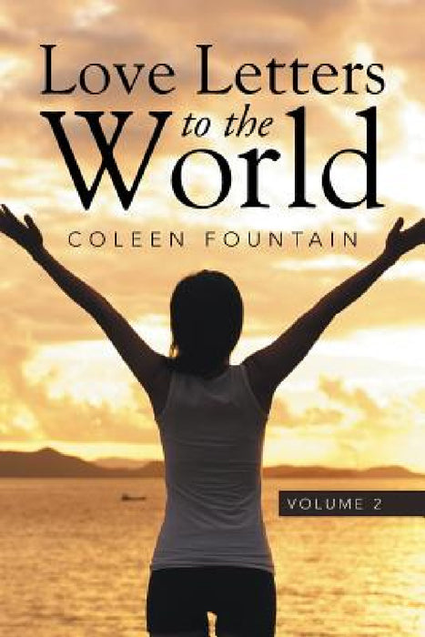 Love Letters to the World: Volume 2 by Coleen Fountain