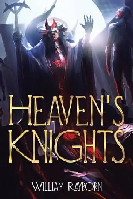 Heaven's Knights by William Rayborn