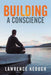 Building A Conscience by Lawrence Keough
