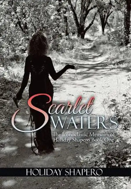 Scarlet Waters: The Iconoclastic Memoirs of Holiday Shapero Book One by Holiday Shapero