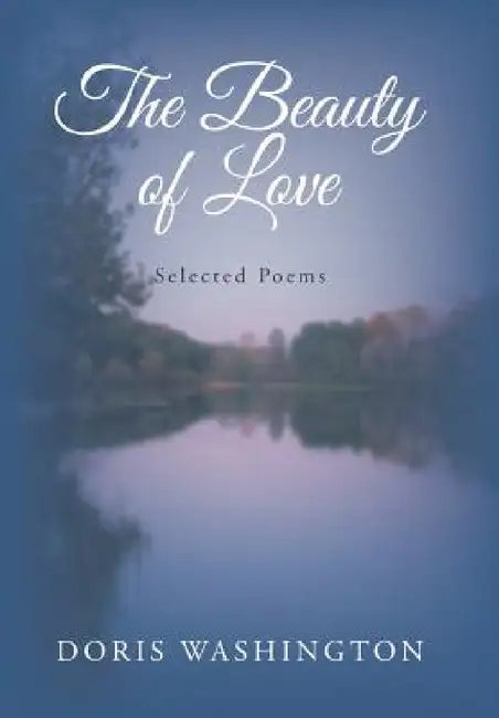 The Beauty of Love: Selected Poems by Doris Washington
