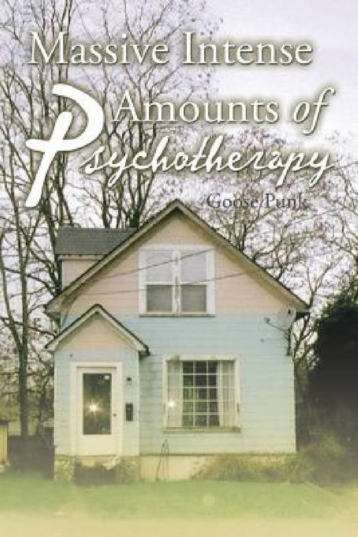 Massive Intense Amounts of Psychotherapy by Goose Punk