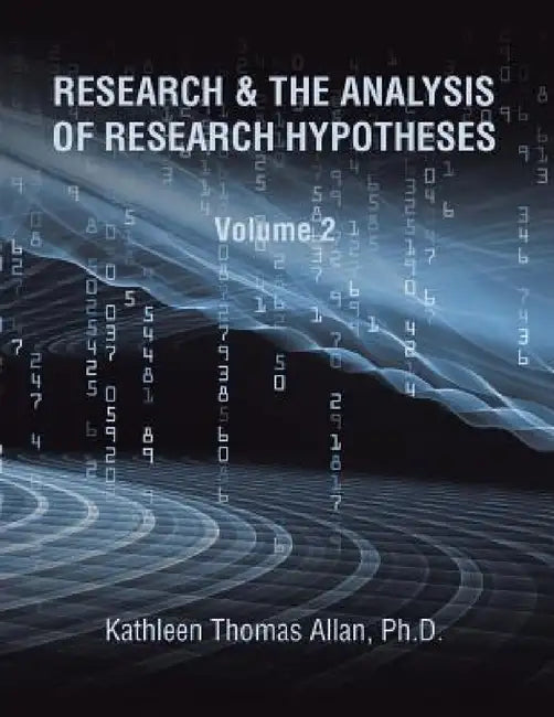 Research & the Analysis of Research Hypotheses: Volume 2 by Kathleen Thomas Allan