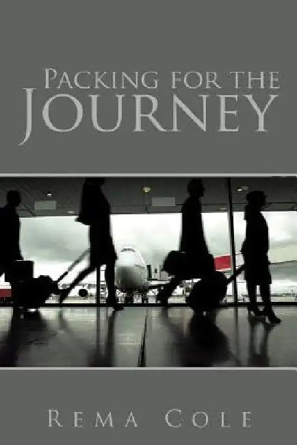 Packing for the Journey by Rema Cole