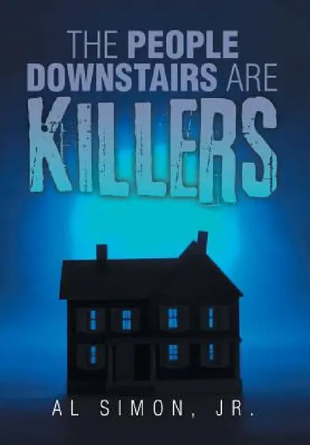 The People Downstairs are Killers by Jr. Simon Al