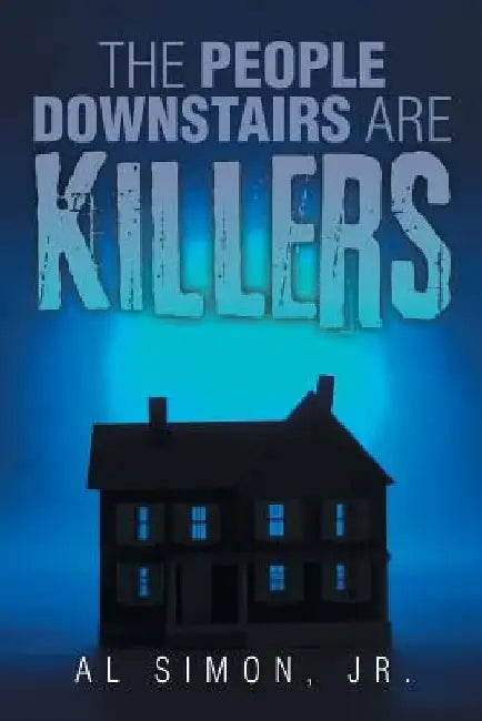 The People Downstairs are Killers by Al, Jr. Simon