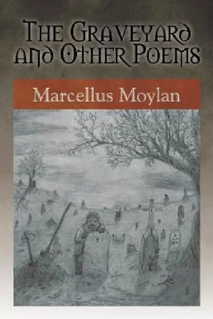 The Graveyard and Other Poems by Marcellus Moylan