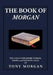 The Book of Morgan: The Collected Short Stories, Essays and Fantastic Tales by Tony Morgan