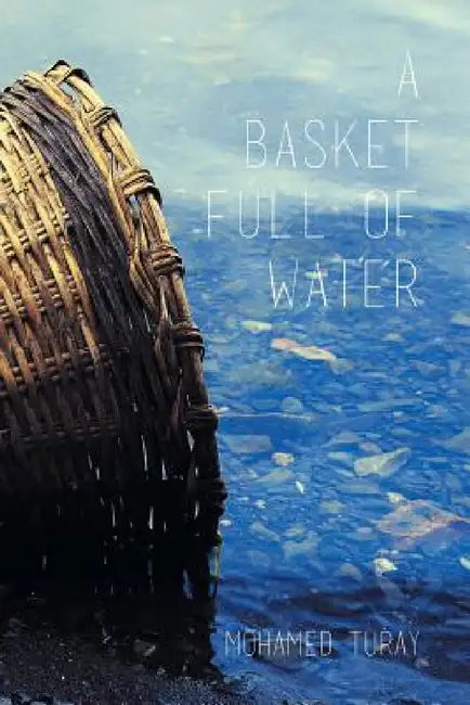 A Basket Full Of Water by Mohamed Turay