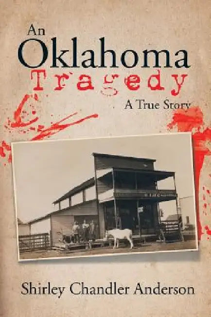 An Oklahoma Tragedy: A True Story by Shirley Chandler Anderson