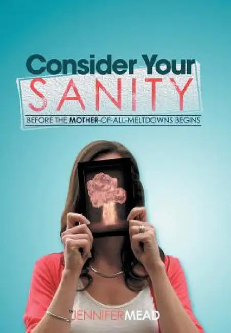 Consider Your Sanity by Jennifer Mead