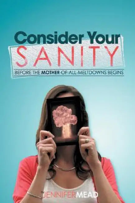 Consider Your Sanity by Jennifer Mead