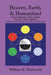 Heaven, Earth, & Humankind: Three Spheres, Three Light Cycles, Three Modes: Volumes II & III: The Moon and Phase Relationships by William M. Wadsworth