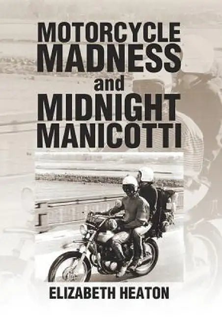 Motorcycle Madness and Midnight Manicotti by Elizabeth Heaton
