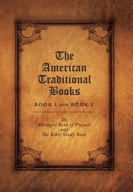 The American Traditional Books Book 1 and Book 2: The Abridged Book of Prayers and the Bible Study Book by Elizabeth McAlister