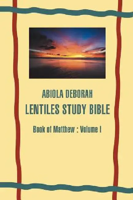 Abiola Deborah Lentiles Study Bible: Book of Matthew: Volume I by Abiola Adaramola Ariyehun