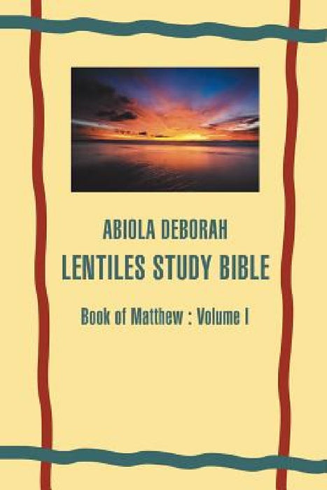 Abiola Deborah Lentiles Study Bible: Book of Matthew: Volume I by Abiola Adaramola Ariyehun