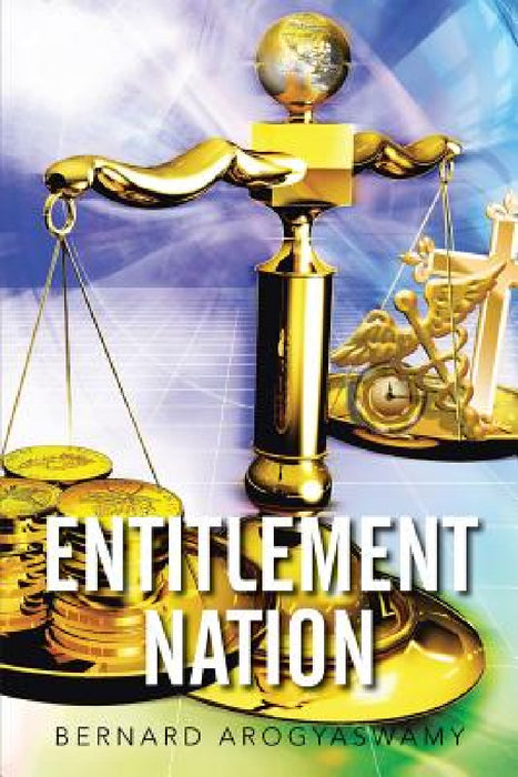 Entitlement Nation by Bernard Arogyaswamy