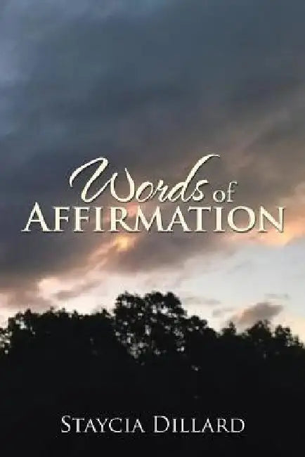Words of Affirmation by Staycia Dillard