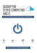 Disruptive Cloud Computing and IT: Cloud Computing SIMPLIFIED for every IT Professional by Rajakumar Sampathkumar