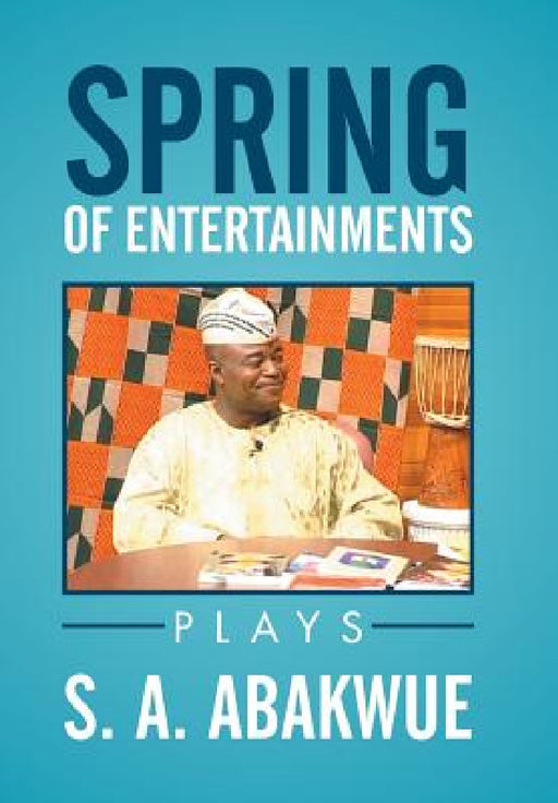 Spring of Entertainments by S. a. Abakwue
