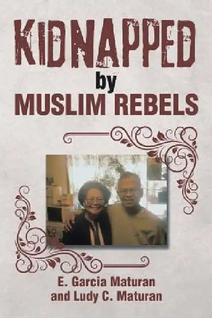 Kidnapped by Muslim Rebels by E. Garcia Maturan