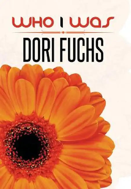 Who I Was by Dori Fuchs
