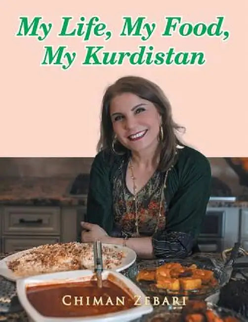 My Life, My Food, My Kurdistan by Chiman Zebari