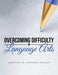Overcoming Difficulty in Language Arts by Dorothy M. Johnson-Nelson