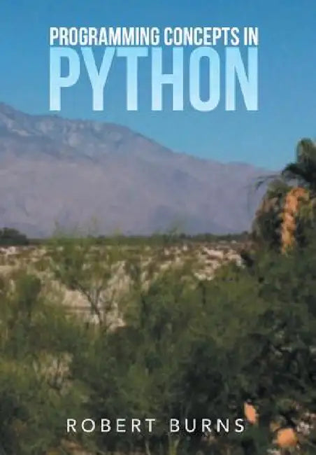 Programming Concepts in Python by Robert Burns