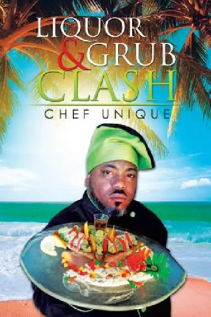 Liquor & Grub Clash by Chef Unique