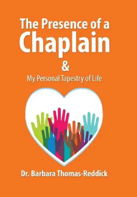 The Presence of a Chaplain: My Personal Tapestry of Life by Barbara Thomas-Reddick