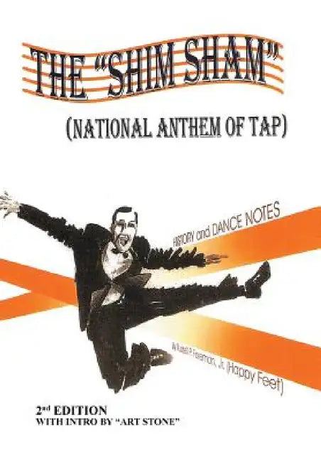The "Shim Sham": (NATIONAL ANTHEM OF TAP) 2nd Edition by Jr. Foreman Russell P.