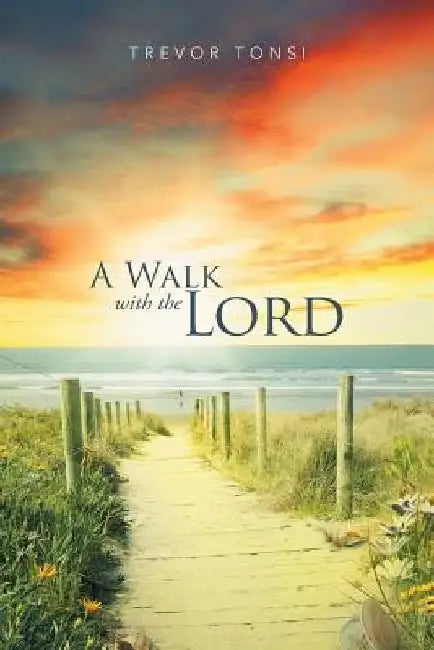 A Walk With The Lord by Trevor Tonsi