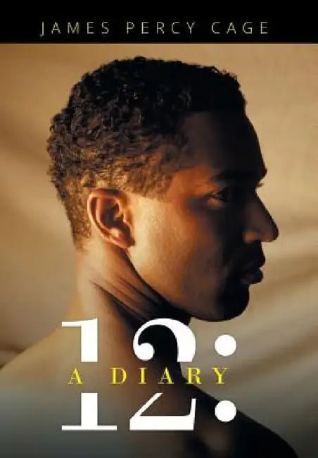 12: A Diary by James Percy Cage