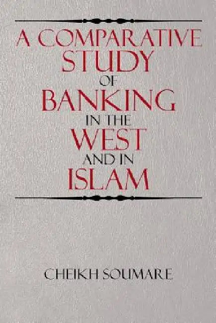 A Comparative Study of Banking in the West and in Islam by Cheikh Soumare