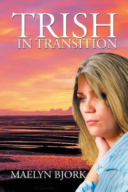 Trish in Transition by Maelyn Bjork