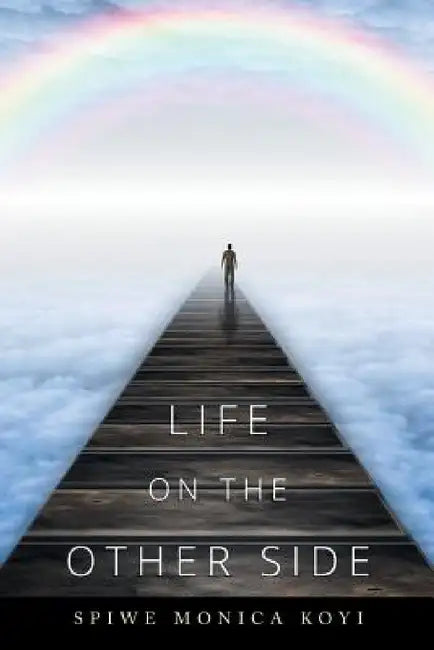 Life on the Other Side by Spiwe Monica Koyi
