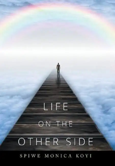 Life on the Other Side by Spiwe Monica Koyi