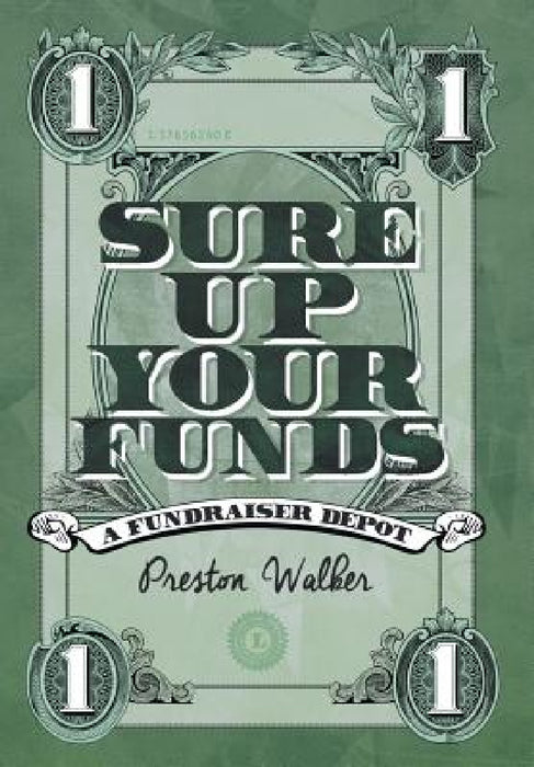 Sure Up Your Funds: A Fundraiser Depot by Preston S. Walker
