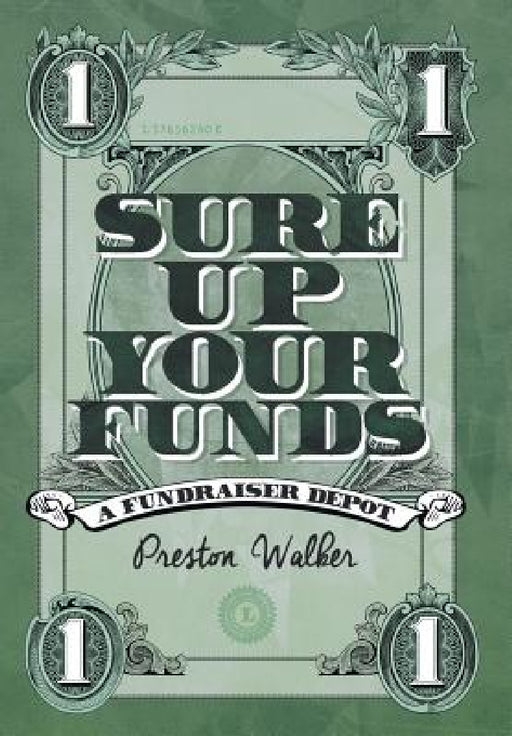 Sure Up Your Funds: A Fundraiser Depot by Preston S. Walker