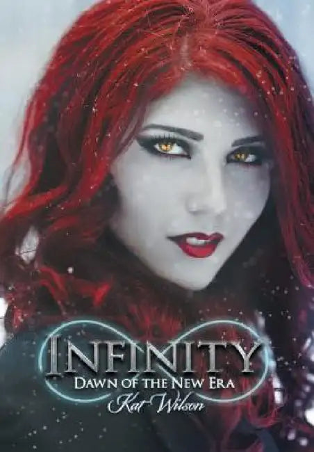 Infinity: Dawn of the New Era by Kat Wilson