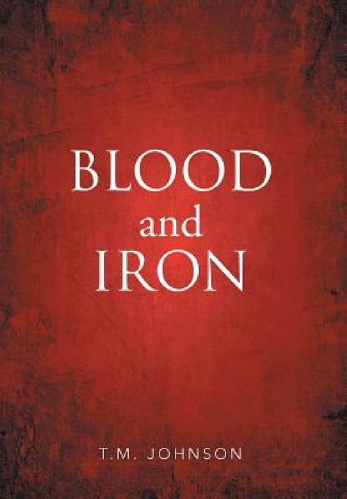Blood and Iron by T. M. Johnson