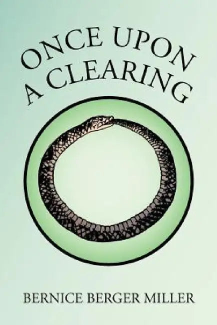 Once Upon a Clearing by Bernice Berger Miller