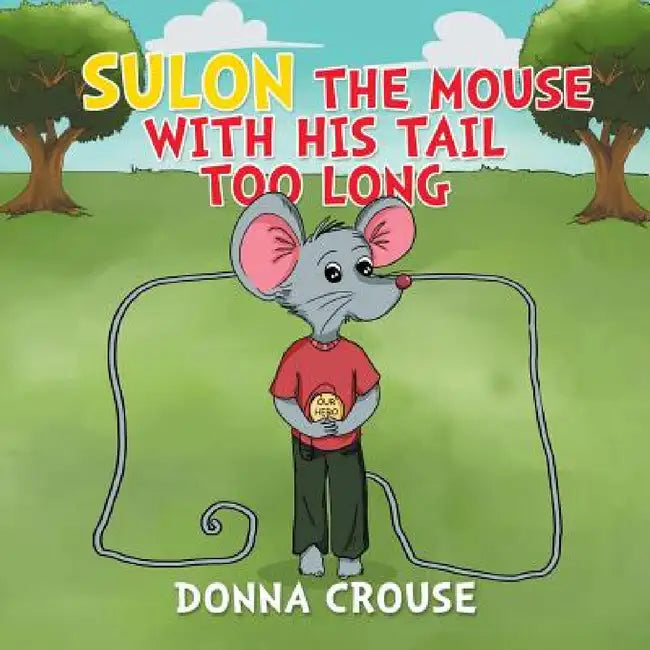 Sulon the Mouse with His Tail Too Long by Donna Crouse