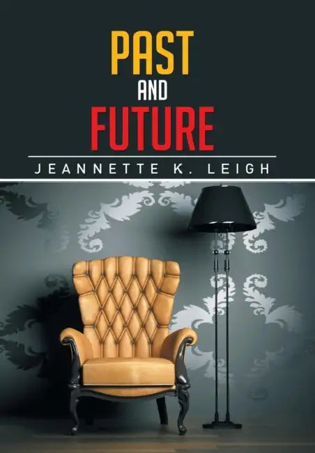 Past and Future by Jeannette K. Leigh
