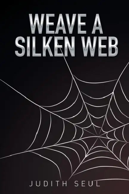 Weave a Silken Web by Judith Seul
