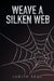 Weave a Silken Web by Judith Seul