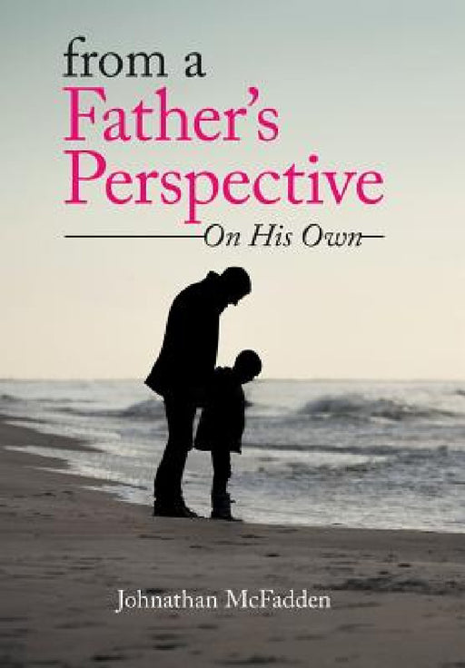 From a Father's Perspective: On His Own by Johnathan McFadden