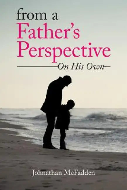 From a Father's Perspective: On His Own by Johnathan McFadden